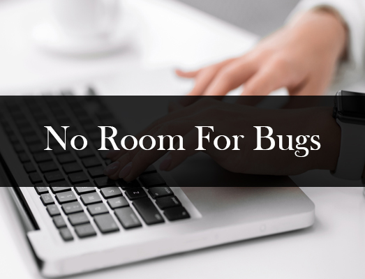 No room for bugs